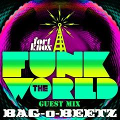 FORT KNOX FIVE Presents: FUNK THE WORLD 53_ Guestmix by BAG-O-BEETZ