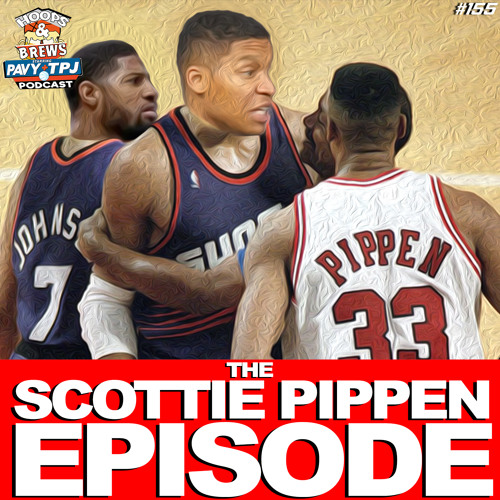#HoopsNBrews Ep. 155: The Scottie Pippen Episode (feat. Cam)