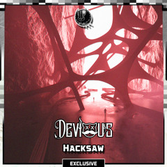 Devious - Hacksaw [Shadow Phoenix Exclusive]