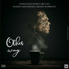 Migui Drama_-_Other Way_ft_Emi Joez_And_Leo Bx_&_El Esperado_( Prod By Nkeng Prod. & Ason Music Prod. ).mp3