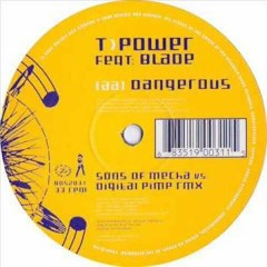 T - Power Feat. Blade - Dangerous (Sons Of Mecha Vs Digital Pimp Remix) (Edit)