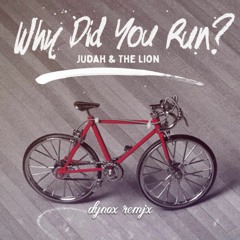 Judah & The Lion - Why Did You Run (Dynox Remix)