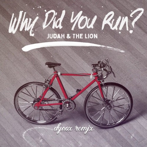 Judah & The Lion - Why Did You Run (Dynox Remix)