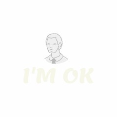 I'm ok
