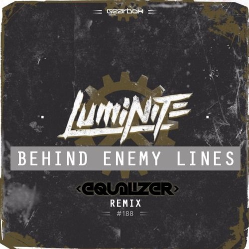 Luminite - Behind Enemy Lines (Equalizer Remix)