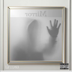 LFTD93-Mirror (prod by Kenneth English)