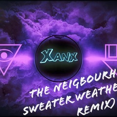 THE NEIGBOURHOOD - SWEATER WEATHER (XANX REMIX)