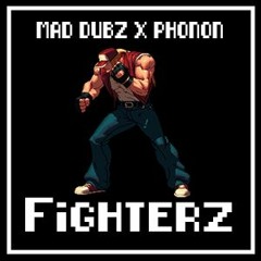 MAD DUBZ x phonon - Fighterz