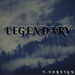 T-Foreign - Legendary