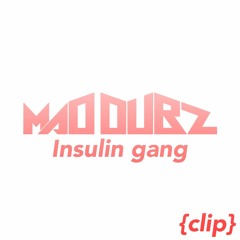 MAD DUBZ - Insulin GANG