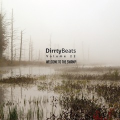 Dirrty Beats Vol. 22 (Welcome to the Swamp Edition)
