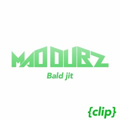MAD DUBZ - Bald Jit