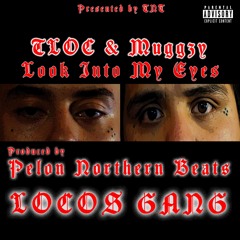 TLOC x MUGGZY - Look N 2 My Eyez