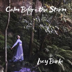 Lucy Burke - Calm Before The Storm