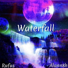 Waterfall (Rufus + Alann8h)
