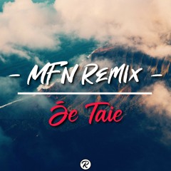 Je Taie [MFN Remix]