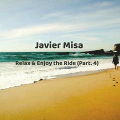 Relax & Enjoy The Ride (Part. 4)