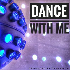 Dance With Me (Instrumental) produced by Phucka Yu