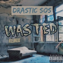 Wasted Remix Drastic Measures Sos