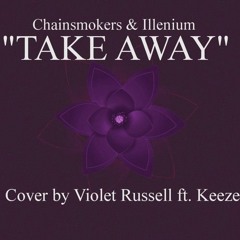 Take Away (Chainsmokers & Illenium cover) ft. Violet Russell