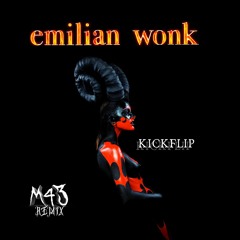 Emilian Wonk - Kickflip [M43 Remix] (FREE DL)