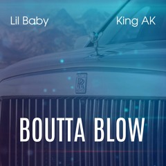 Lil Baby X AK The Menace - Boutta Blow