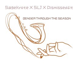 Bender through the seasons feat. Sage Kyote & DisMissedFit (Prod Pacific)