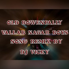 Old Bowenpally Vallab Nagar Boys Song Remix By Dj Vicky