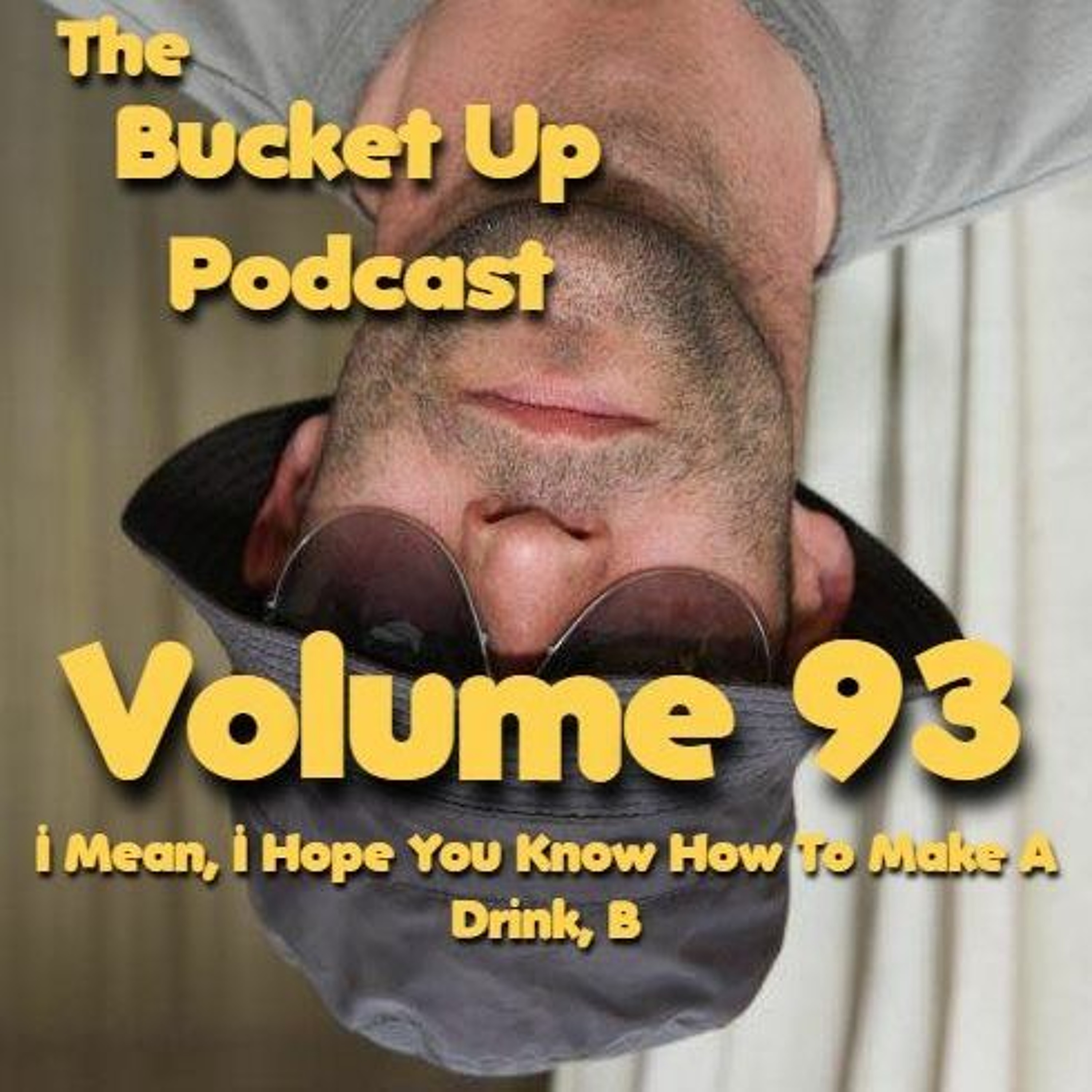 Volume 93: I Mean, I  Hope You Know How To Make A Drink, B episode artwork