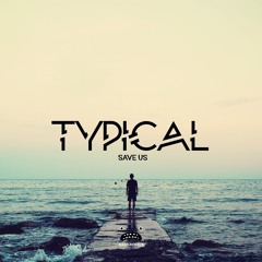 Typical - Save Us [Bass Rebels Release]