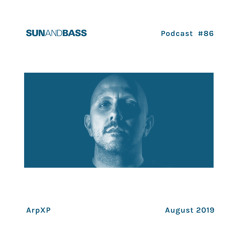 SUNANDBASS Podcast #86 - ArpXP