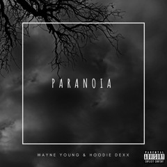 Wayne Young & Hoodie Dexx - Paranoia(Prod. Xtravulous x TundraBeats)