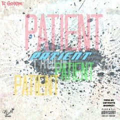 R_Gotem - Patient (Prod. by DetroitsShawnzy)