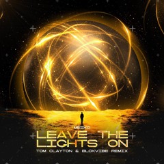 Leave The Lights On (Tom Clayton x BLCKVIBE Remix) *FREE DOWNLOAD*