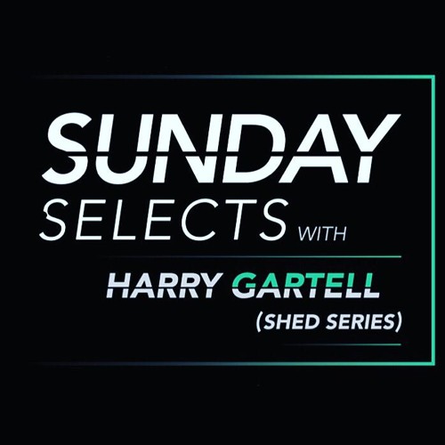 Sunday Selects Presents: Harry Gartell - 4/8/19