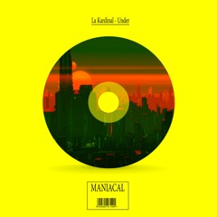 La Kardinal - Under (Original Mix) [Maniacal]