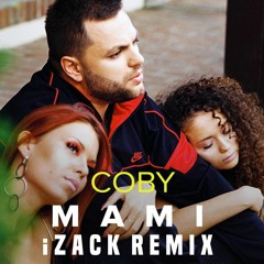COBY - MAMI (iZack REMIX) [BUY = FREE DOWNLOAD]