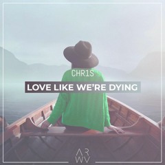 Chr1s - Love Like We're Dying