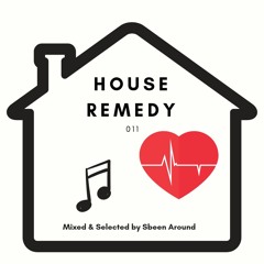 Sbeen Around | House Remedy 011