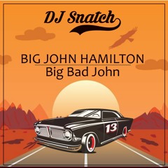 Big John Hamilton - Big Bad John (DJ Snatch Edit ) [Snippet]