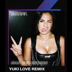Mabel - Bad Behaviour (DJ Yuki Remix)