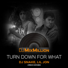 Lil Jon, DJ Snake - Turn Down For What (DJ MixMillion, UrbanKiz)