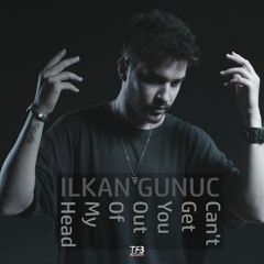ilkan Gunuc - Can't Get You Out Of My Head