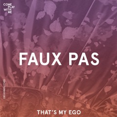 Faux Pas - That's My Ego