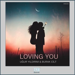 Ugur Yildirim & Burak Cilt - Loving You