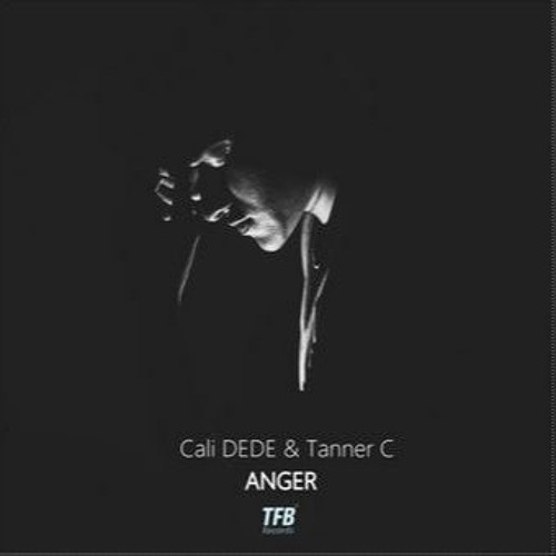 Cali DEDE & Tanner C - Anger