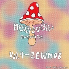Mushroom Mix - Vol. 4 : ZEWMOB