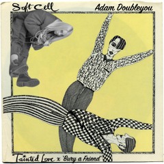 Soft Cell - Tainted Love (Adam Doubleyou Bury A Friend Edit)