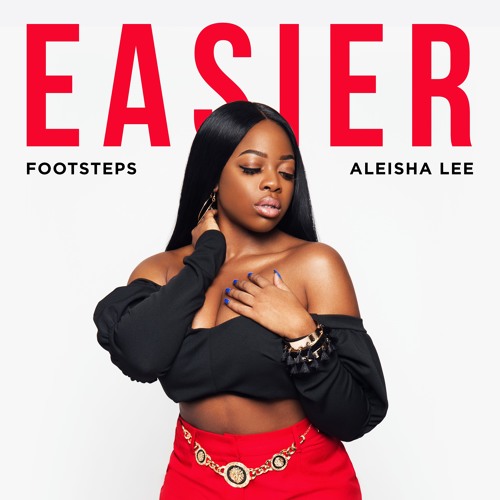Footsteps X Aleisha Lee - Easier