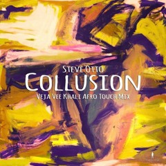 Steve Otto - Collusion (Veja Vee Khali Afro Touch Mix)